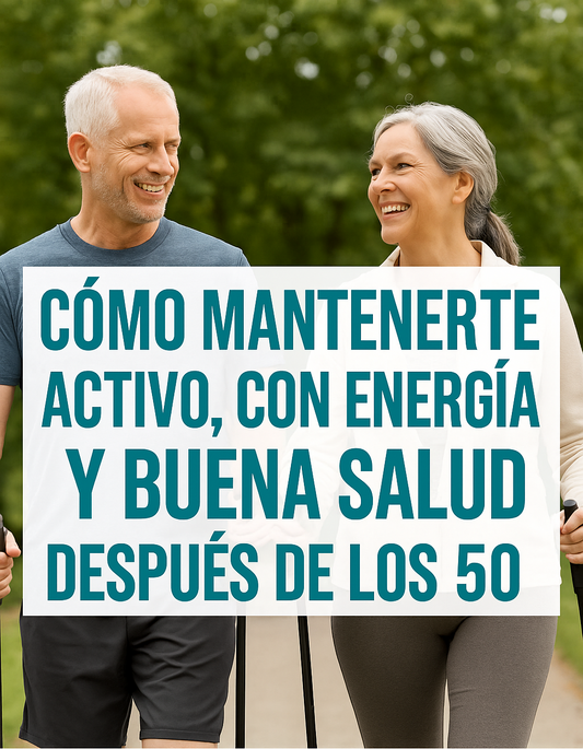 🌿 Cómo mantenerte activo, con energía y buena salud después de los 50